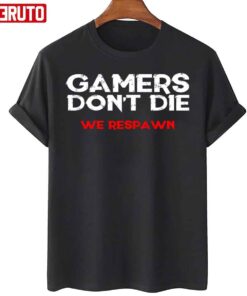 Gamers Don’t Die We Respawn T-Shirt