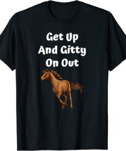 Get Up And Gitty On Out Tee Shirt