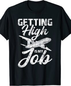 Getting High Is My Job - Flight Attendant Stewardess Plane Tee Shirt