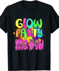 Glow Party Clothing Glow Party Tees Glow Party Sister-In-Law Tee Shirt