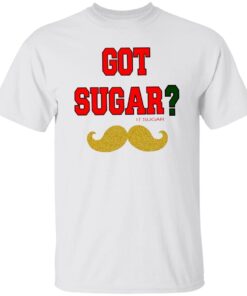 Got Sugar It’sugar Tee Shirt