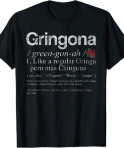 Gringona Green Gon Ah 1 Like A Regular Gringo Pero Mas Tee Shirt
