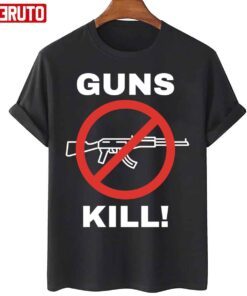 Guns Kill Stop The Gun Violence T-Shirt