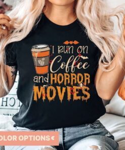 Halloween I Run On Coffee And Horror Movies Tee Shirt
