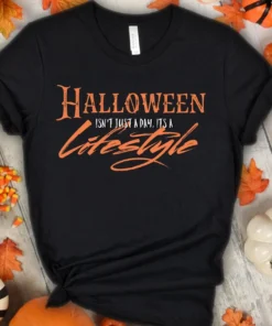 Halloween Isn't Just a Day It's a Lifestyle T-Shirt