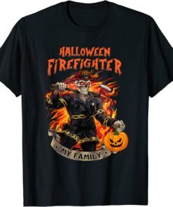 Halloween Skeleton Firefighter My Family Tee Shirt