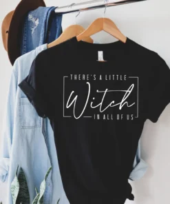 Halloween There's a little Witch in All of Us Tee Shirt