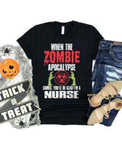 Halloween You'll Be Glad I'm Nurse Zombie Apocalypse Tee Shirt