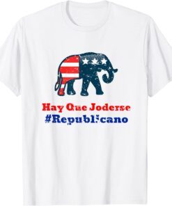 Hay Que Joderse Yo Soy Republicano Support Republican Party Tee Shirt