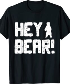 Hey Bear! Hiking Outdoors Black Grizzly Bear Survival Tee Shirt