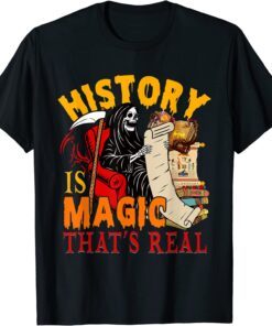 History Is Magic That's Real The Death Skeleton Teacher Tee Shirt