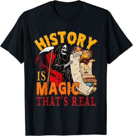 History Is Magic That's Real The Death Skeleton Teacher Tee Shirt