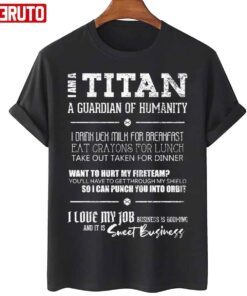 I Am A Titan Quote A Guardian Of Humanity Tee Shirt