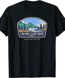 I Am YHWH, I Do Not Change Malachi 3:6 Tee Shirt