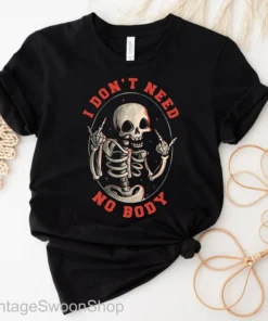 I Don't Need No Body Halloween T-Shirt