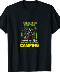 I Googled My SymptoI Googled My Symptoms by camping Tee Shirtms by camping Tee Shirt