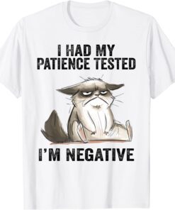 I Had My Patience Tested I'm Negative Cat Tee Shirt