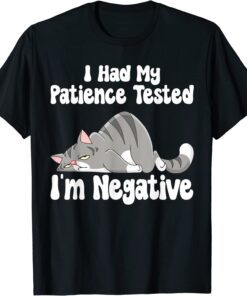 I Had My Patience Tested I'm Negative Tee Shirt
