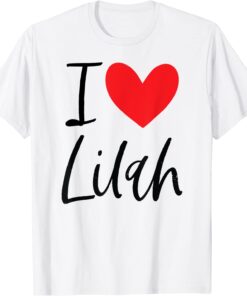 I Love Lilah Name Personalized Girl Woman BFF Friend Heart Tee Shirt