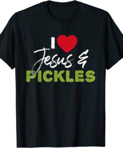 I Love Pickles & Jesus Pickle Vegetable Farming Vegetarian Tee Shirt