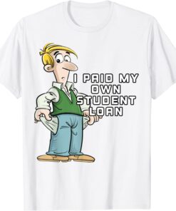 I Paid My Own Student Loan Joe Biden Tee Shirt