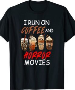 I Run on Coffee And Horror Movies Scary Blood Halloween Tee Shirt