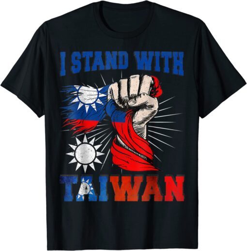 I Stand With Taiwan Support Taiwan I Stand With Taiwan Tee Shirt