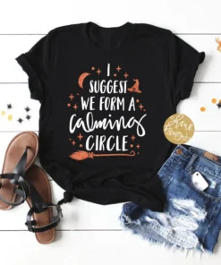 I Suggest We Form A Calming Circle Halloween Tee Shirt