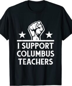 I Support Columbus Teachers Tee Shirt