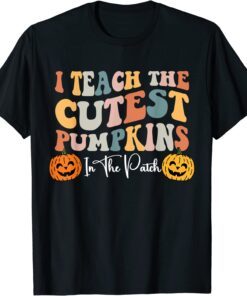 I Teach The Cutest Pumpkins In The Patch Teacher Fall 2022 Shirt