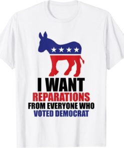 I Want Reparations From Everyone Who Voted Democrat Vintage Tee Shirt