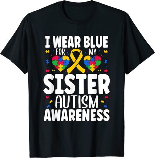 I Wear Blue For My Sister Autism Tee Shirt