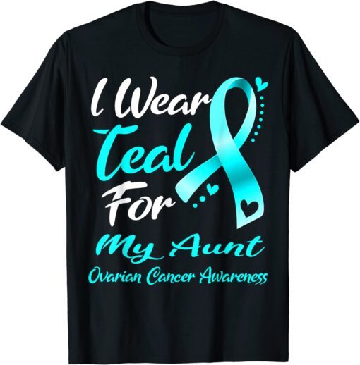 I Wear Teal For MY AUNT Ovarian Cancer Awareness T-Shirt