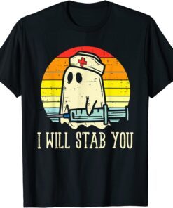 I Will Stab You Ghost Nurse Retro Halloween For Nurses Tee Shirt