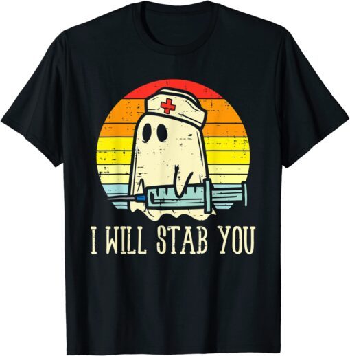 I Will Stab You Ghost Nurse Retro Halloween For Nurses Tee Shirt