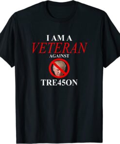I am a Veteran Against TRE45ON - Trump Prison Espionage Act Tee Shirt