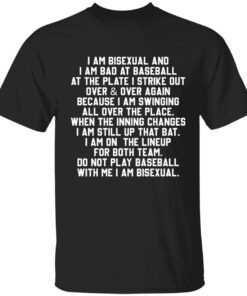 I am bisexual and i am bad at baseball at the plate shirt