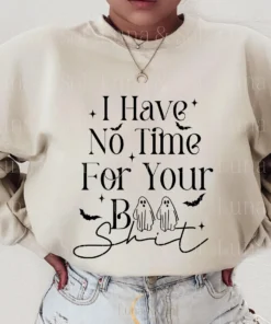 I have no time for your boo shit Halloween T-Shirt
