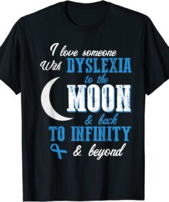 I love someone with dyslexia Awareness teacher Ideas support Classic Shirt