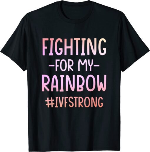 IVF Warrior Rainbow Transfer Day Infertility Tee Shirt