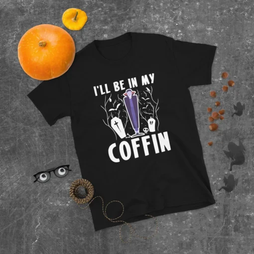 Ill Be In My Coffin Vampire Halloween Tee Shirt