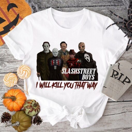 I'll Kill You That Way Horror Movie Halloween Tee Shirt