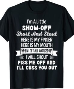 I’m A Little Show-Off Short And Stout Here Is My Finger Here T-Shirt