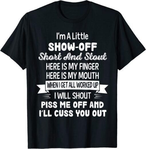 I’m A Little Show-Off Short And Stout Here Is My Finger Here T-Shirt