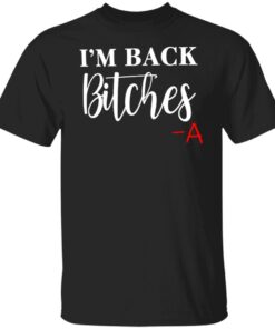 I’m Back Bitches Tee Shirt
