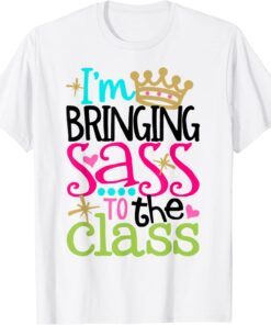 I'm Bringing Sass To The Class, Back To School Tee Shirt