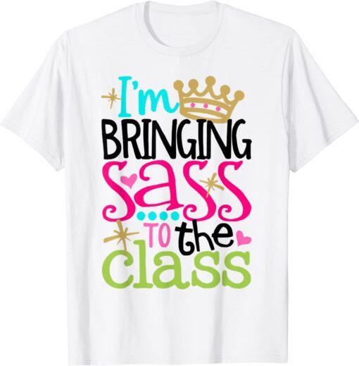 I'm Bringing Sass To The Class, Back To School Tee Shirt