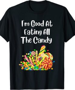 I'm Good At Eating All The Candy Tee Shirt