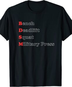 I'm Into B.DSM Bench Squat Deadlift Military Press Tee Shirt