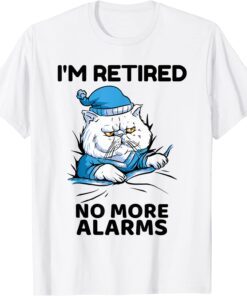 I'm Retired No More Alarms Cat Retirement T-Shirt